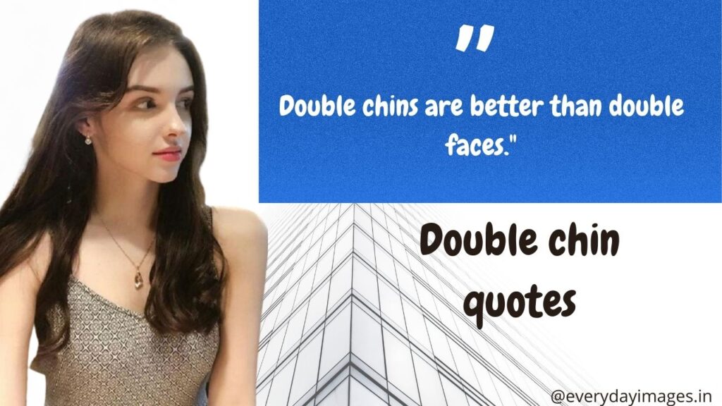 Double chin quotes
