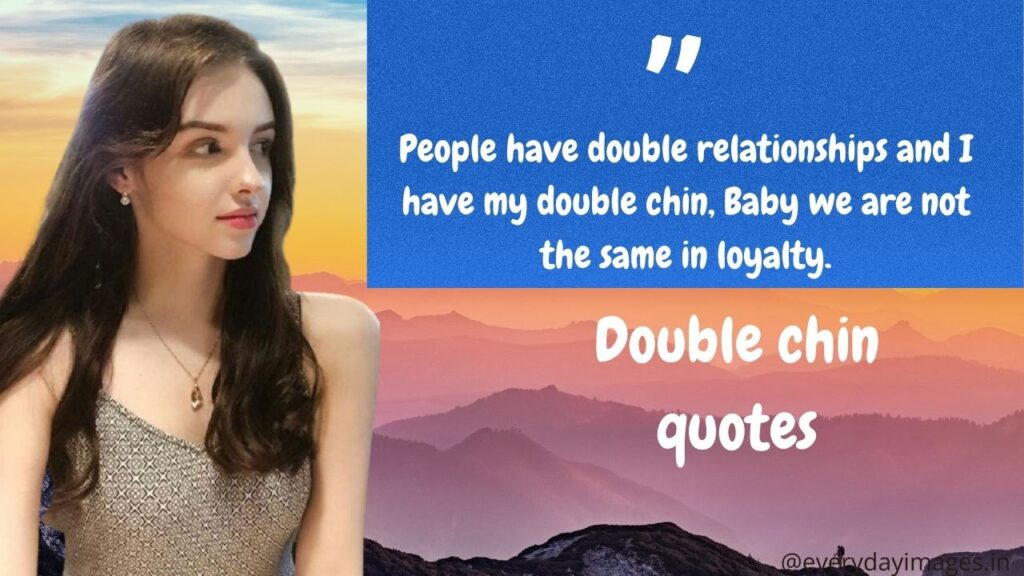 Double chin quotes
