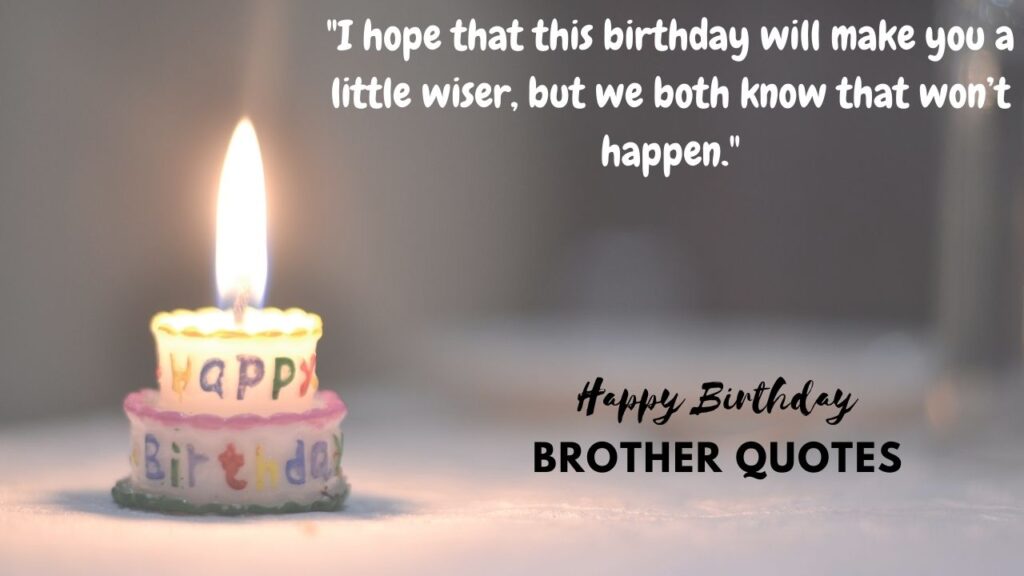 Happy Birthday Brother Quotes