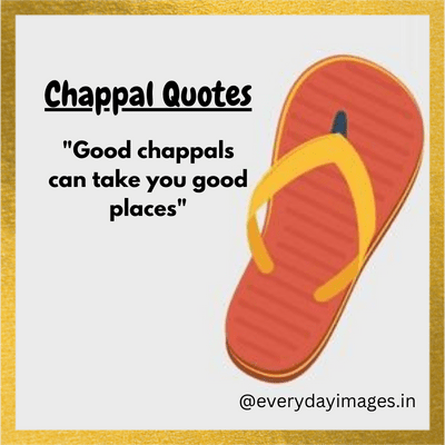 Chappal quotes in English