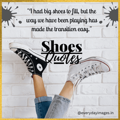 Big shoes to fill quote