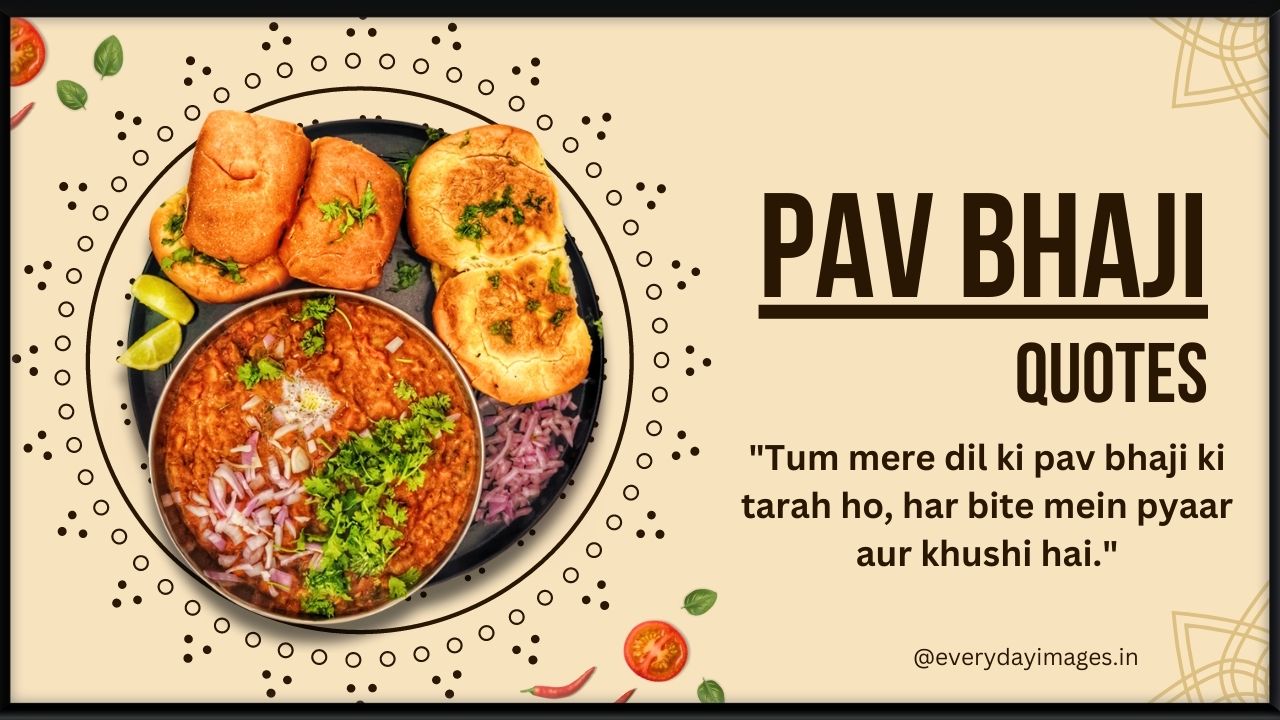 55+ Best Pav Bhaji Quotes, Captions & Sayings For Pav Lovers - Everyday ...