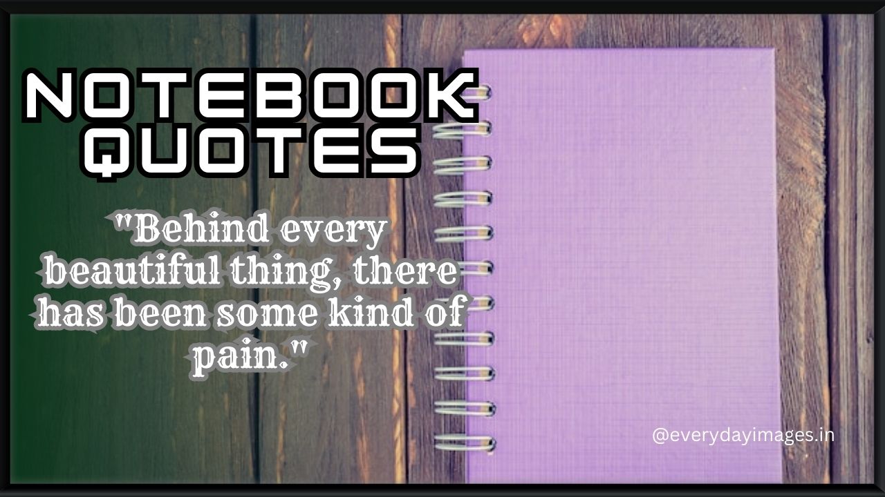 33+ Best Notebook Quotes, Captions & Sayings For Everyone - Everyday Images