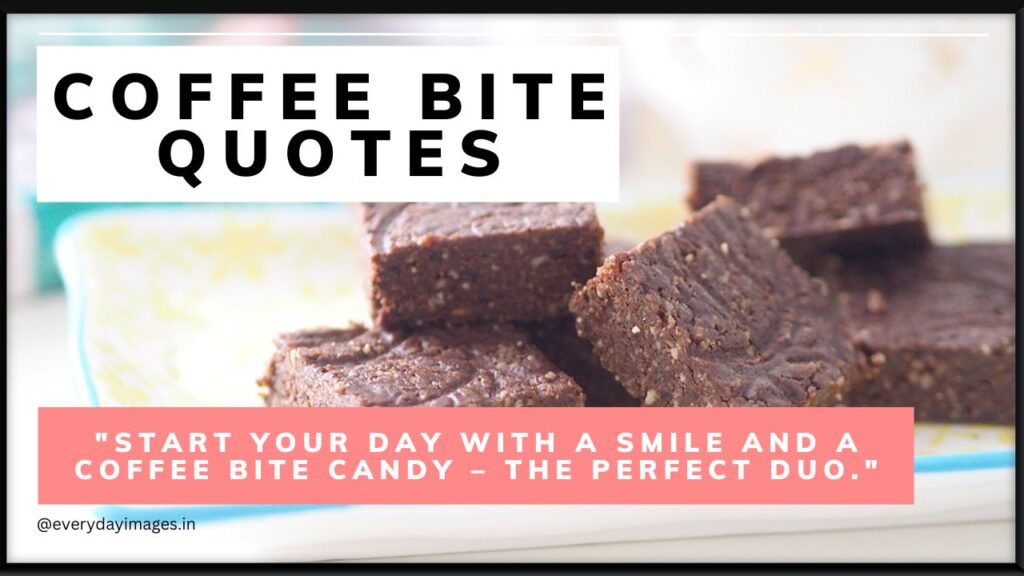 Coffee Bite Candy Quotes